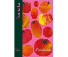 KNYGA Claire Thomson Tomato, 80 Recipes Celebrating the Extraordinary Tomato