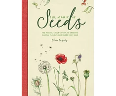 KNYGA Clare Gogerty The Magic of Seeds, The Nature-Lover’s Guide to Growing Garden Flowers and Herbs from Seed
