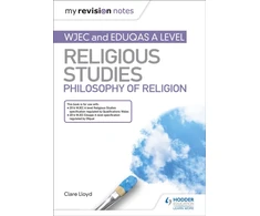 KNYGA Clare Lloyd My Revision Notes: WJEC and Eduqas A level Religious Studies Philosophy of Religion