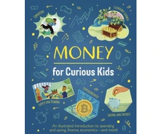 KNYGA Claudia Martin Money for Curious Kids, An Illustrated Introduction to Spending and Saving, Finance, Economics—and More!