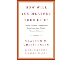 KNYGA Clayton M Christensen How Will You Measure Your Life?