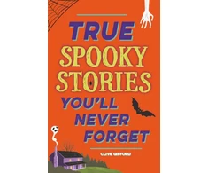 KNYGA Clive Gifford True Stories You'll Never Forget: True Spooky Stories