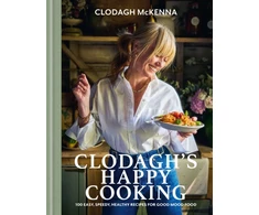 KNYGA Clodagh Mckenna Clodagh's Happy Cooking, 100 Easy, Speedy, Healthy Recipes for Good Mood Food