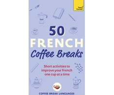KNYGA Coffee Break Languages 50 French Coffee Breaks, Short activities to improve your French one cup at a time