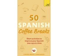 KNYGA Coffee Break Languages Languages Coffee Break 50 Spanish Coffee Breaks: Short activities to improve your Spanish one cup at a time