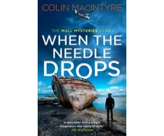 KNYGA Colin Macintyre When the Needle Drops, A gripping new Scottish crime thriller inspired by true events