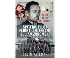 KNYGA Colin Pateman Spitfire Pilot Flight Lieutenant Julian Zuromski, RAF Hero or Nazi Collaborator?