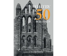 KNYGA Colin Wilkinson Whitby in 50 Buildings