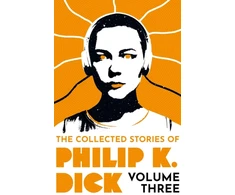 KNYGA Collected Stories of Philip K. Dick Volume 3