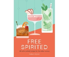 KNYGA Colleen Graham Free Spirited, 60 No/Lo Cocktail Recipes for the Sober Curious