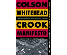 KNYGA Colson Whitehead Crook Manifesto, ‘Fast, fun, ribald’ Sunday Times