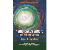 KNYGA Connie Lee Hamelin "Who Cares Wins", The Art and Science of Crisis Negotiation: Hong Kong Police Negotiators' Crisis Interventions - An Eight-Cs Model Embracing Passion, Nobility and Commitment (PNC)