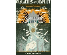 KNYGA Conor Dodd Casualties of Conflict, Fatalities of the War of Independence and Civil War in Glasnevin Cemetery
