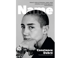 KNYGA Constance Debre Name, A searing new novel from the author of Love Me Tender