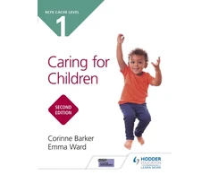KNYGA Corinne Barker Barker, Corinne; Ward, Emma NCFE CACHE Level 1 Caring for Children Second Edition
