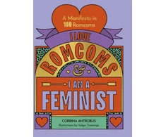 KNYGA Corrina Antrobus I Love Romcoms and I am a Feminist, A manifesto in 100 romcoms