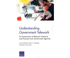 KNYGA Cortney Weinbaum Understanding Government Telework, An Examination of Research Literature and Practices from Government Agencies