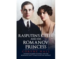 KNYGA Coryne Hall Rasputin's Killer and his Romanov Princess