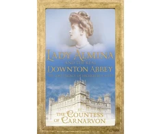 KNYGA Countess of Countess of Carnarvon Lady Almina and the Real Downton Abbey