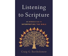 KNYGA Craig G Bartholomew Listening to Scripture – An Introduction to Interpreting the Bible