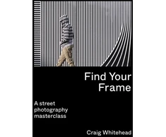 KNYGA Craig Whitehead Find Your Frame, A Street Photography Masterclass