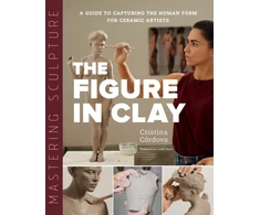 KNYGA Cristina Cordova Mastering Sculpture: The Figure in Clay, A Guide to Capturing the Human Form for Ceramic Artists