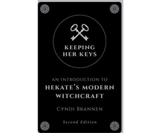 KNYGA Cyndi Brannen Keeping Her Keys, An Introduction to Hekate's Modern Witchcraft - Second Edition