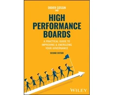 KNYGA D Cossin High Performance Boards, A Practical Guide to Improving and Energizing Your Governance