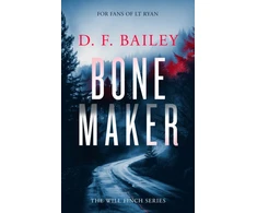 KNYGA D F Bailey Bone Maker, A Will Finch Mystery Thriller