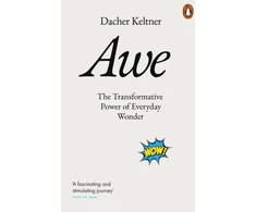 KNYGA Dacher Keltner Awe, The Transformative Power of Everyday Wonder