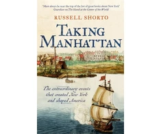 KNYGA Dale Detlefs Taking Manhattan, The extraordinary events that created New York and shaped America