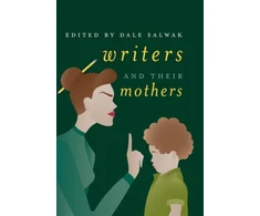 KNYGA Dale Salwak Writers and Their Mothers