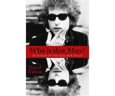 KNYGA Dalton David Who Is That Man?: In Search of the Real Bob Dylan