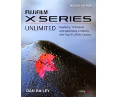 KNYGA Dan Bailey FUJIFILM X Series Unlimited, 2nd Edition