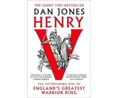 KNYGA Dan Jones Henry V, The Astonishing Rise of England's Greatest Warrior King