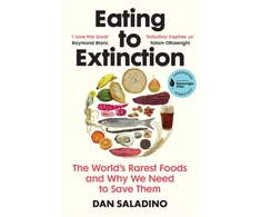KNYGA Dan Saladino Eating to Extinction, The World’s Rarest Foods and Why We Need to Save Them