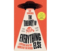 KNYGA Dan Schreiber Theory of Everything Else, A Voyage into the World of the Weird