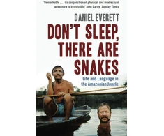 KNYGA Daniel Everett Don't Sleep, There are Snakes, Life and Language in the Amazonian Jungle