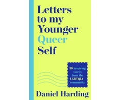 KNYGA Daniel Harding Letters to My Younger Queer Self, Inspiring, Influential Voices from the Lgbtqia+ Community