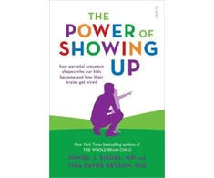 KNYGA Daniel J Siegel Power of Showing Up, how parental presence shapes who our kids become and how their brains get wired