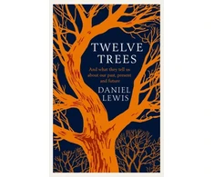 KNYGA Daniel Lewis Twelve Trees, And What They Tell Us About Our Past, Present and Future