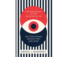 KNYGA Daniel Mahoney Persistence of the Ideological Lie