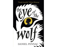 KNYGA Daniel Pennac Pennac Daniel Eye of the Wolf: A haunting, powerful and essential read for children aged 8, 9, 10, 11 by an internationally acclaimed storyteller, with a foreword by Michael Morpurgo