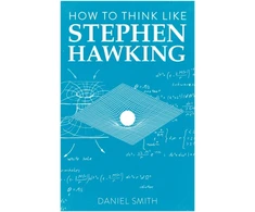KNYGA Daniel Smith How to Think Like Stephen Hawking