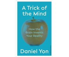 KNYGA Daniel Yon A Trick Of The Mind, How the Brain Invents Your Reality