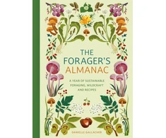 KNYGA Danielle Gallacher Gallacher Danielle Forager's Almanac: A year of sustainable foraging, wildcraft and recipes