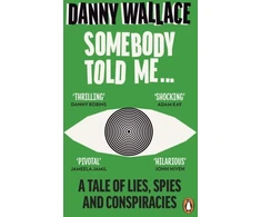 KNYGA Danny Wallace Somebody Told Me, A Tale of Lies, Spies and Conspiracies