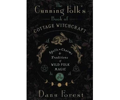 KNYGA Danu Forest Cunning Folk's Book of Cottage Witchcraft, Spells, Charms &amp; Traditions of Wild Folk Magic
