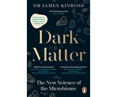 KNYGA James Kinross Dark Matter, The New Science of the Microbiome