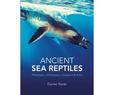 KNYGA Darren Naish Ancient Sea Reptiles, Plesiosaurs, ichthyosaurs, mosasaurs and more